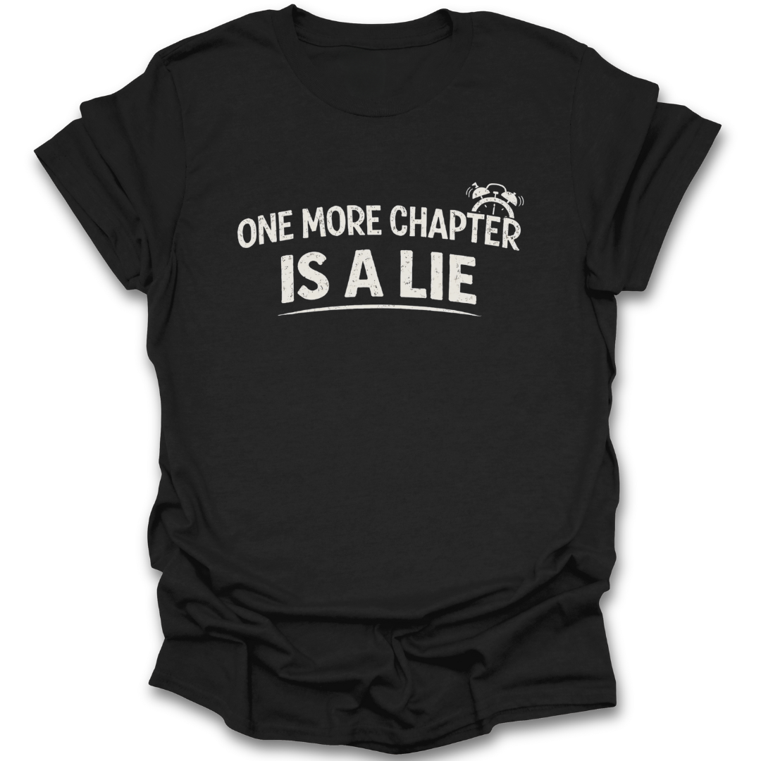 Black t-shirt with white text 'ONE MORE CHAPTER IS A LIE' on a white background funny book reading literary t shirt