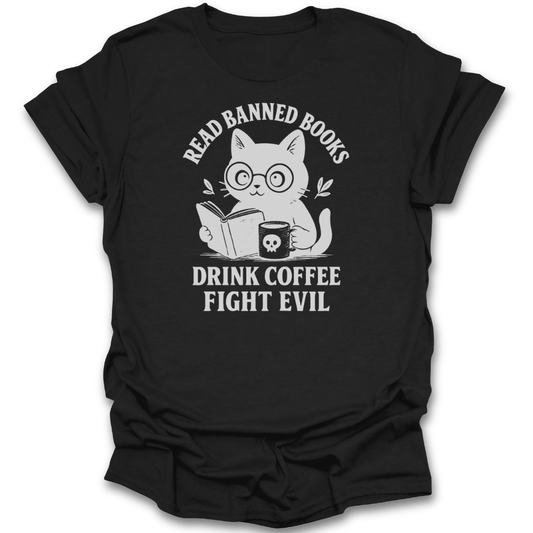 Black t-shirt with a graphic of a cat reading a book and drinking coffee, with text 'Read banned books, drink coffee, fight evil'. funny book reading literary t shirt
