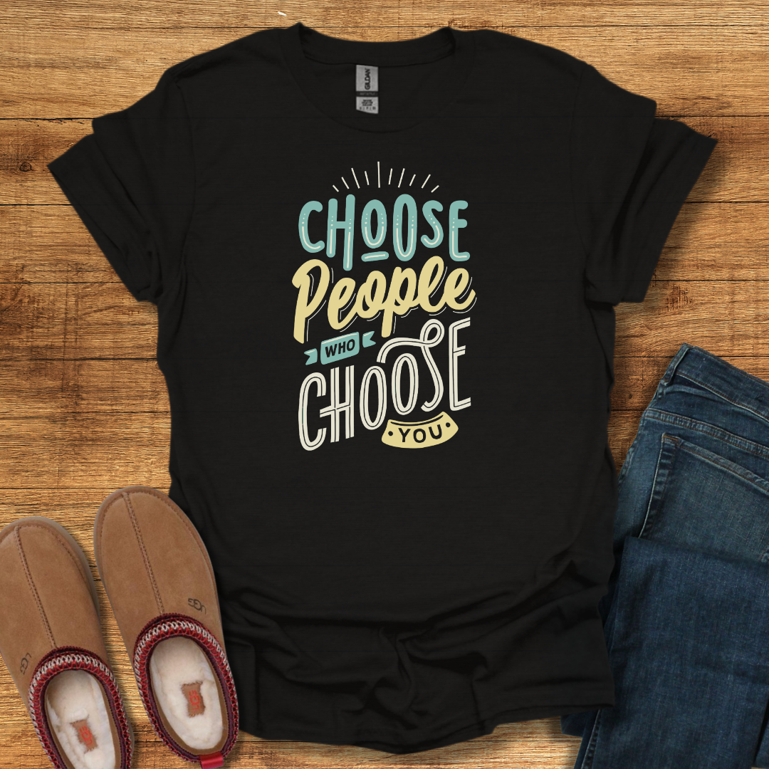 Choose People T-Shirt