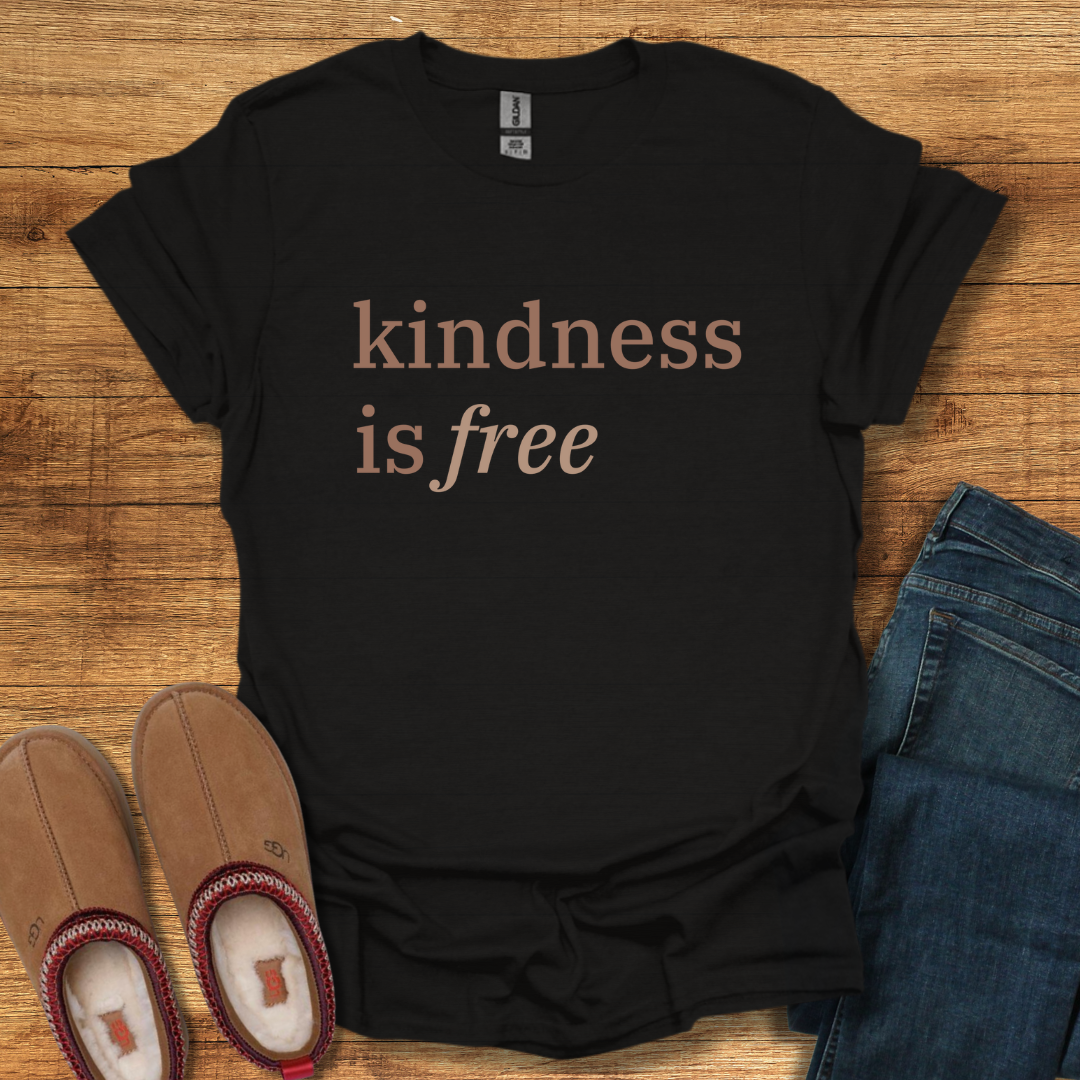 Kindness is Free T-Shirt