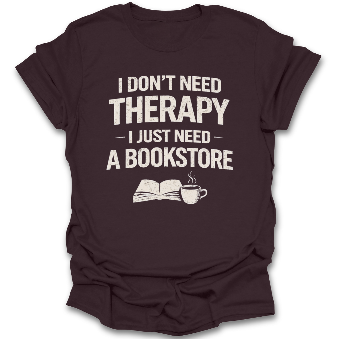Brown t-shirt with text 'I don't need therapy, I just need a bookstore' on a white background mental health funny book reading literary t shirt