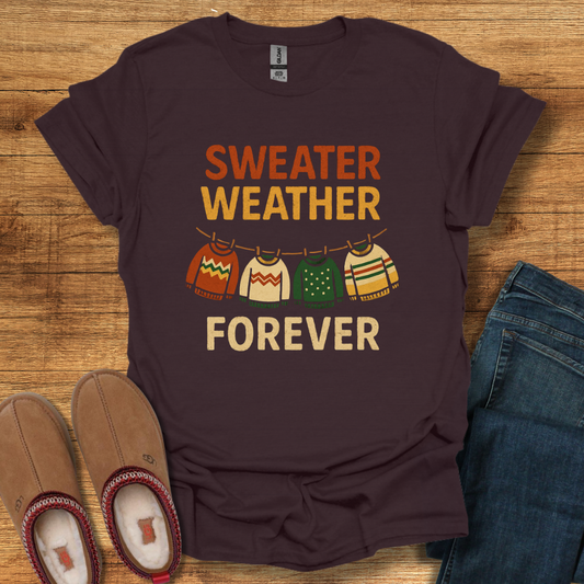 Sweater Weather Forever T-Shirt