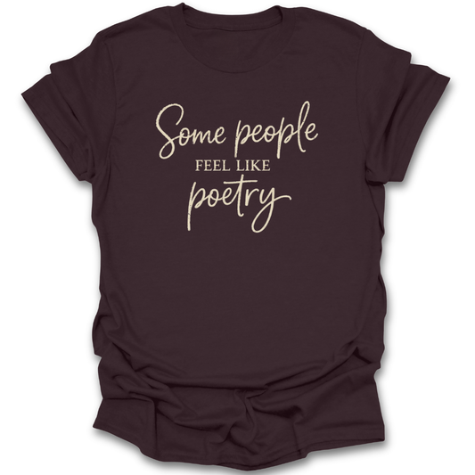 Brown t-shirt with white text 'Some people FEEL LIKE poetry' romance poetry book reading literary t shirt on a white background