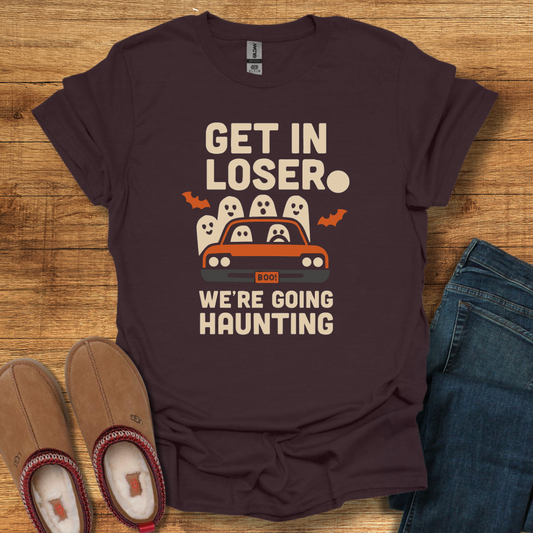 Get in Loser We're Haunting T-Shirt