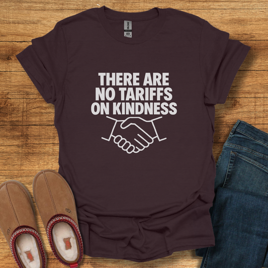 Tariffs on Kindness T-Shirt