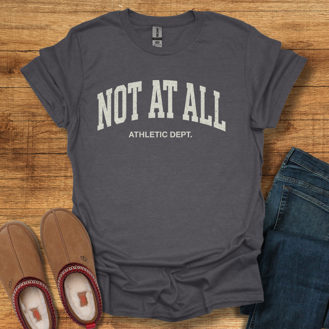 Not At All Athletic Dept T-Shirt