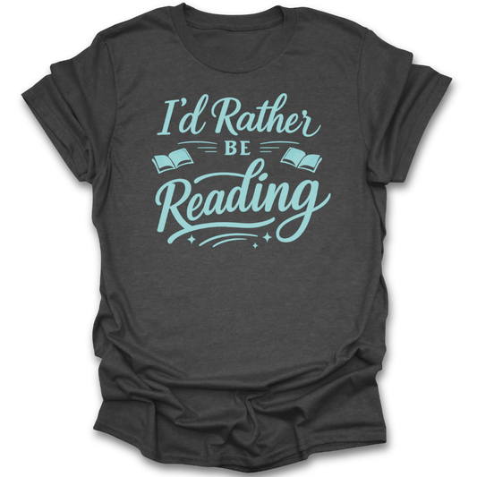 Dark gray t-shirt with 'I'd Rather Be Reading' text in light blue on a white background funny book reading t shirt