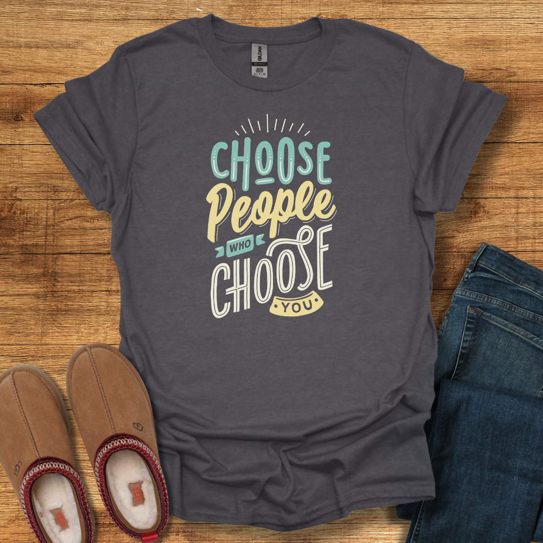 Choose People T-Shirt