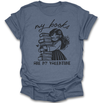 Blue t-shirt with a graphic of a girl hugging books and text 'my books ARE MY VALENTINE' on a white background funny book reading literary t shirt