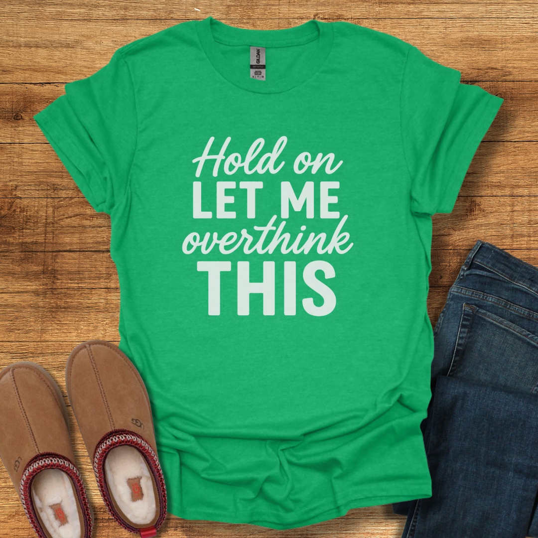 Overthink It T-Shirt