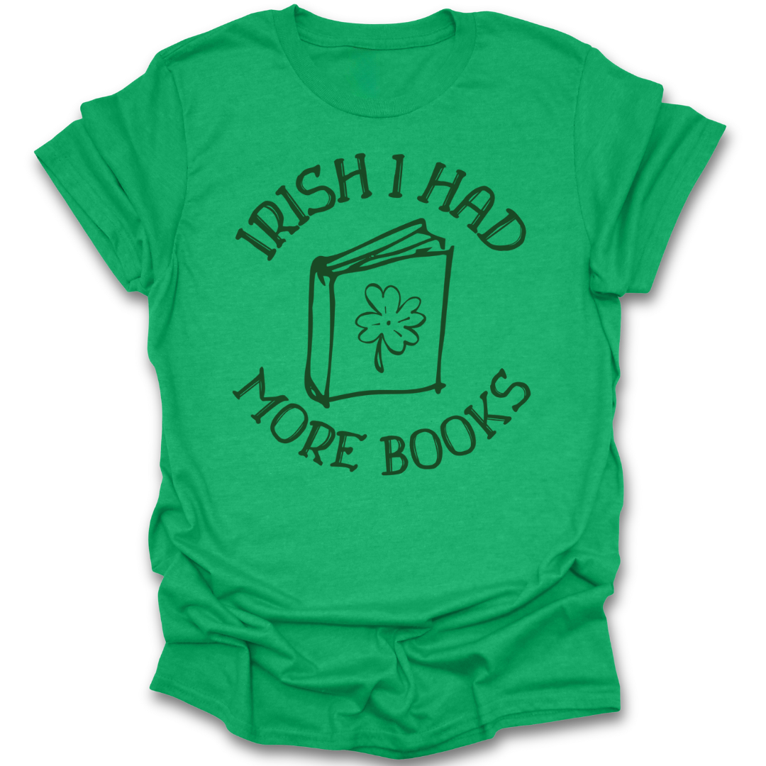Green t-shirt with 'Irish I Had More Books' text and book graphic on a white background st patricks day funny book reading literary t shirt