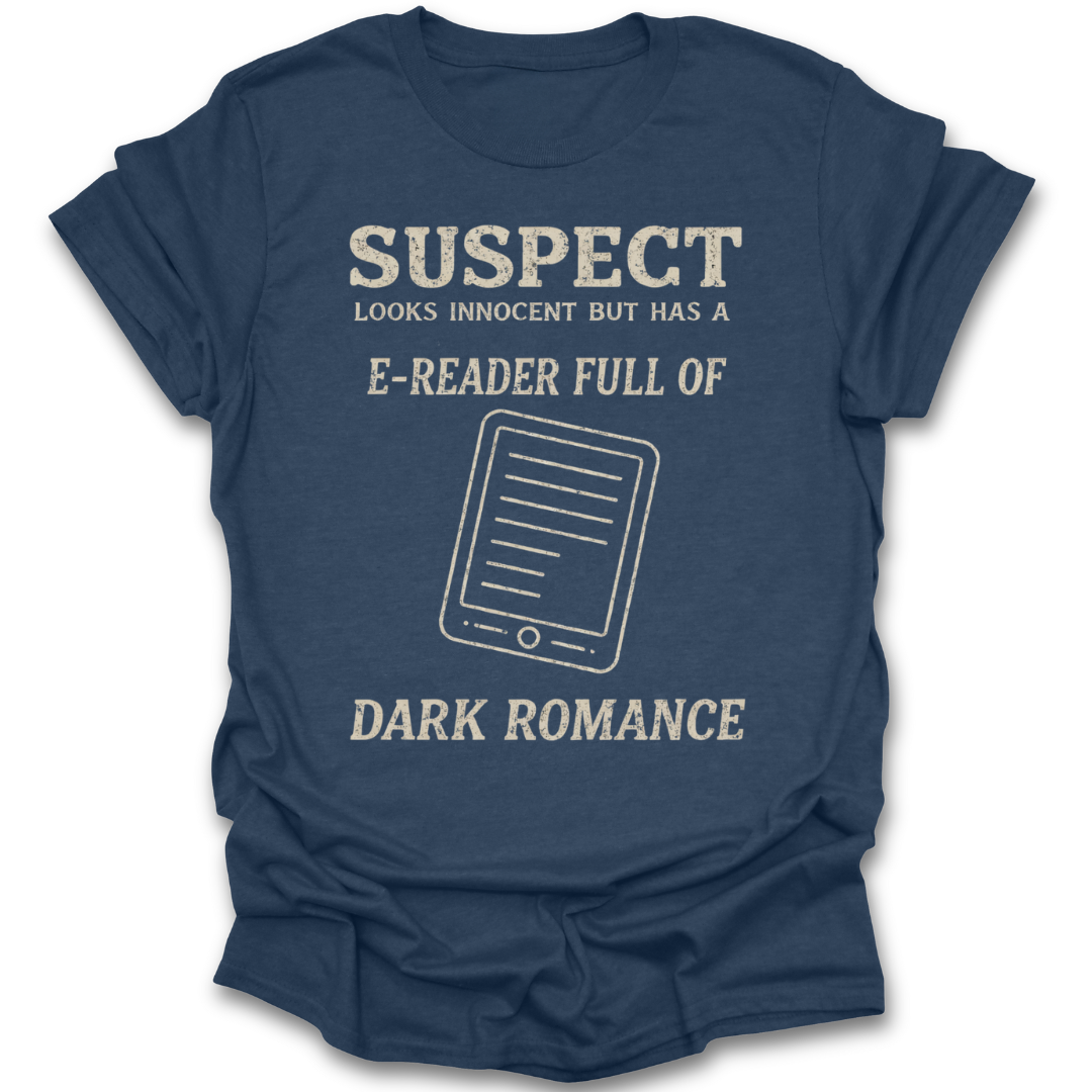 Blue t-shirt with white text and e-reader graphic on a white background dark romance funny book reading literary t shirt