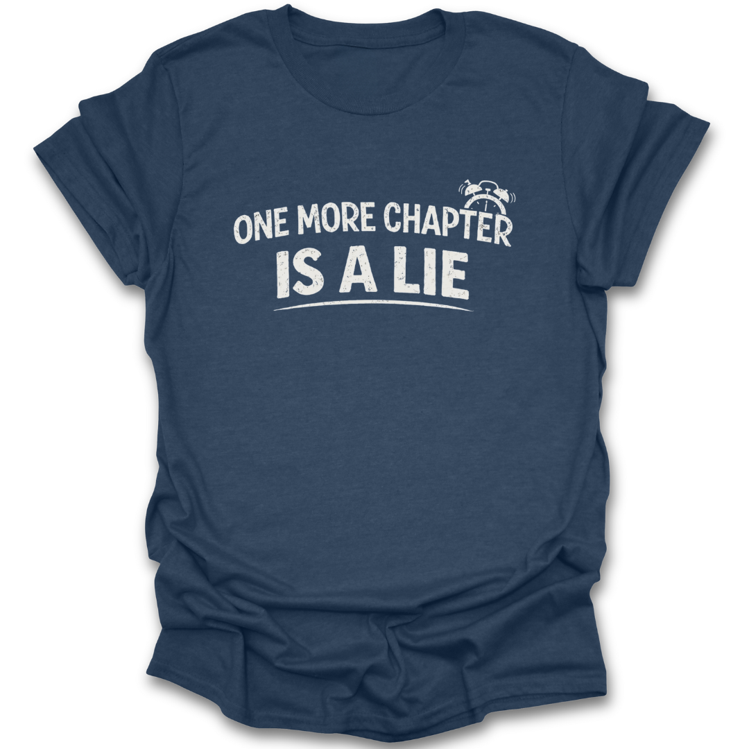 Blue t-shirt with white text 'One more chapter is a lie' on a white background funny book reading literary t shirt