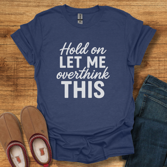 Overthink It T-Shirt