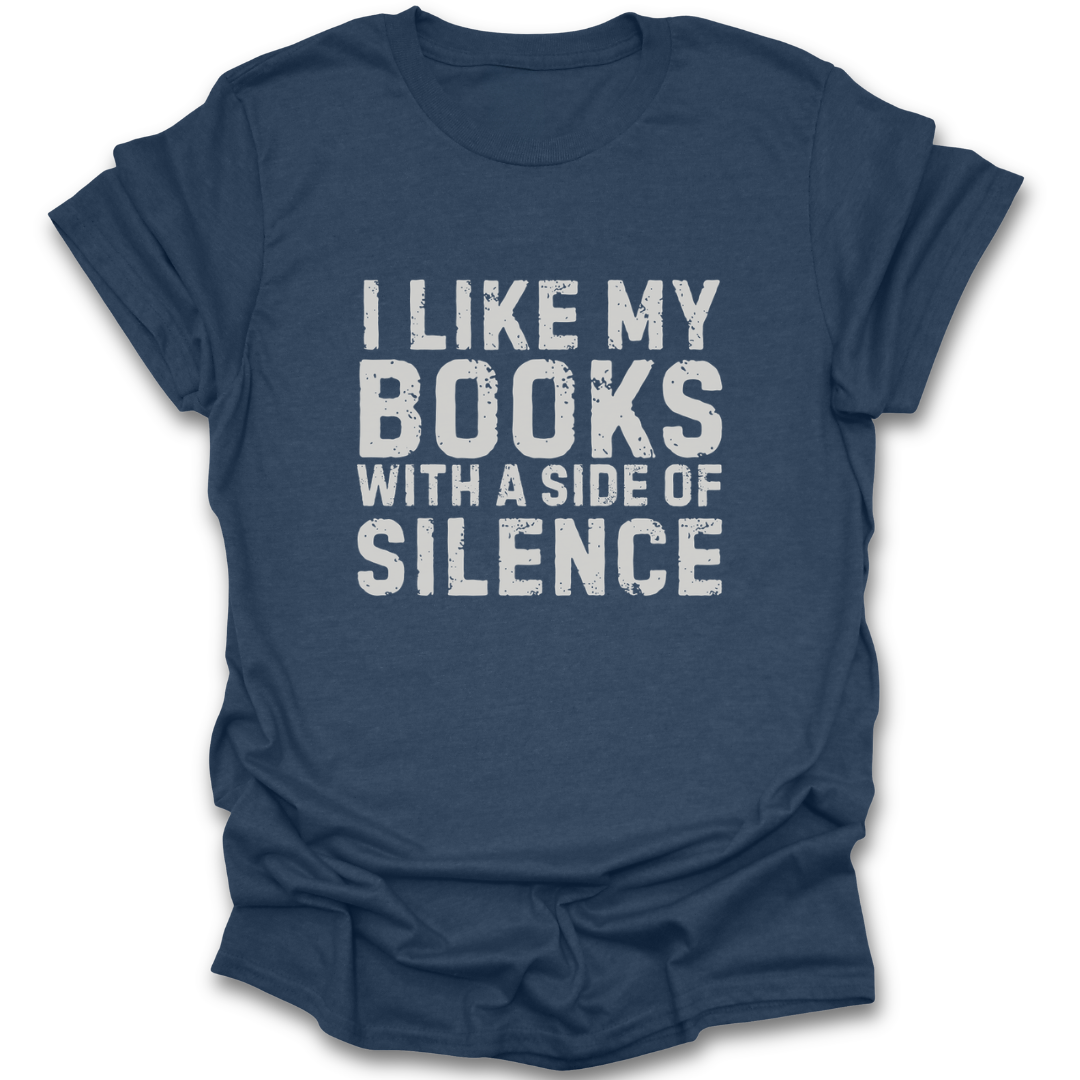 Blue t-shirt with white text 'I LIKE MY BOOKS WITH A SIDE OF SILENCE' on a white background sarcastic funny book reading literary t shirt