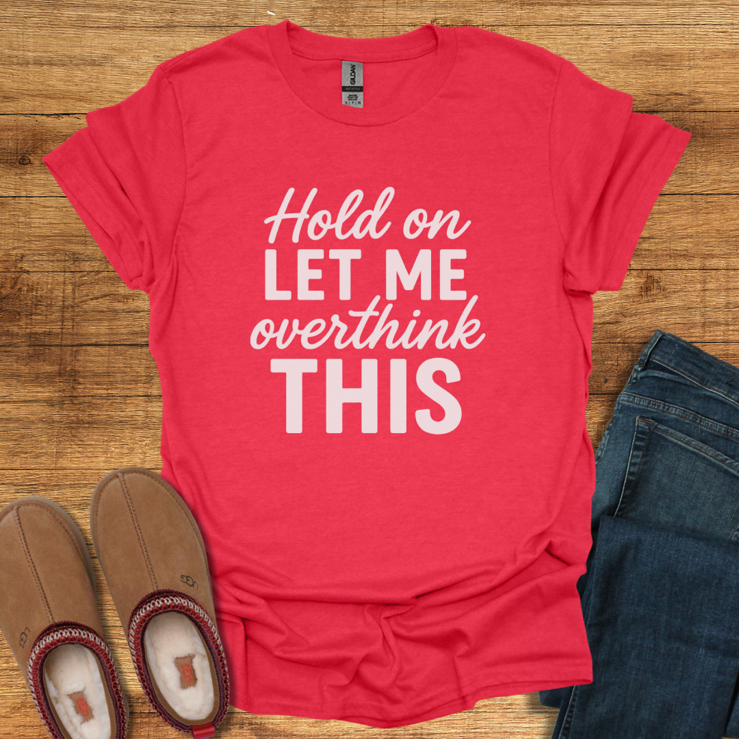 Overthink It T-Shirt