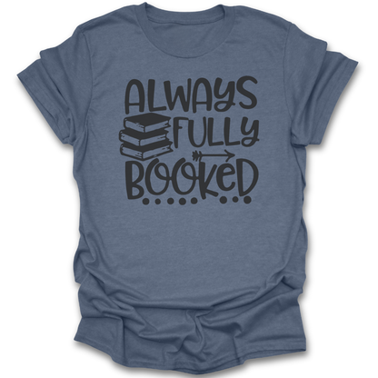 Blue t-shirt with 'Always Fully Booked' text design on a white background funny book reading t shirt