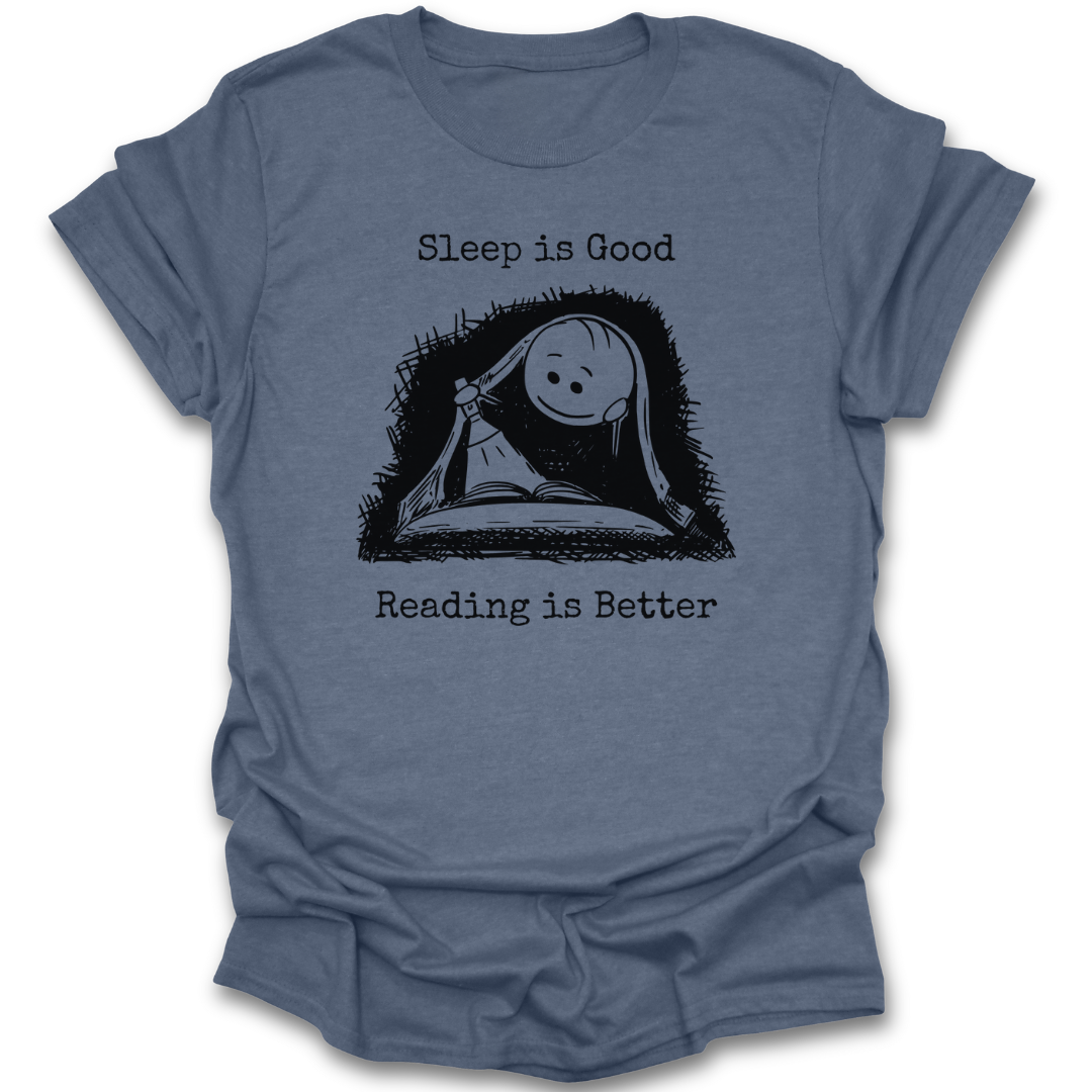 Blue t-shirt with a graphic of a person sleeping and text 'Sleep is Good, Reading is Better' on a white background. cute  funny book reading literary t shirt