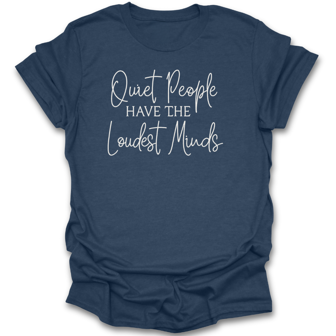 Blue t-shirt with white text 'Quiet People Have the Loudest Minds' on a white background literary t shirt tee