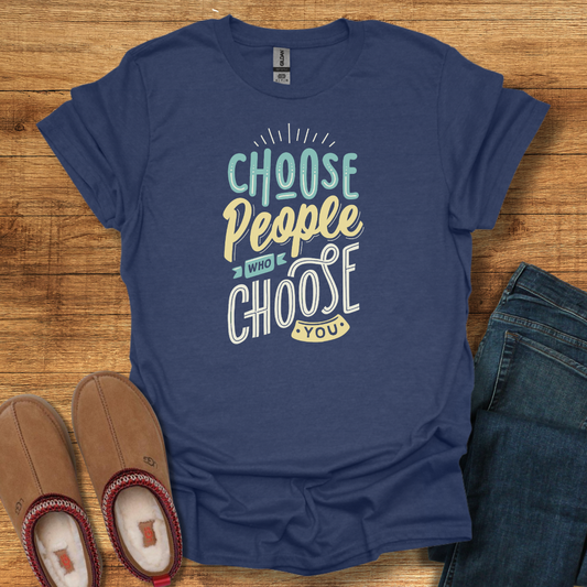 Choose People T-Shirt