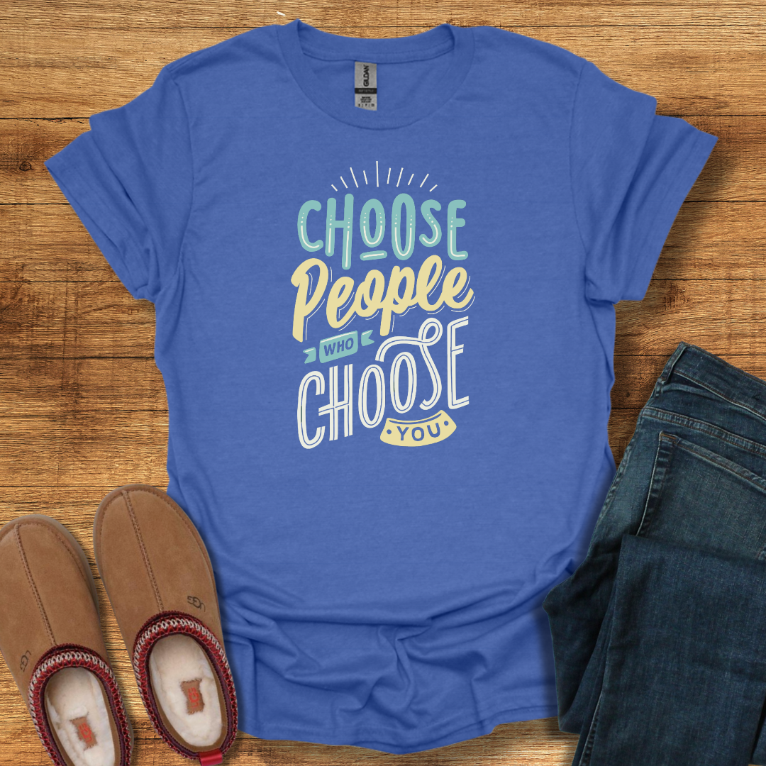 Choose People T-Shirt