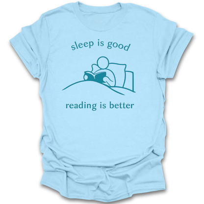 Light blue t-shirt with a graphic and text 'sleep is good, reading is better' on a white background book t shirt