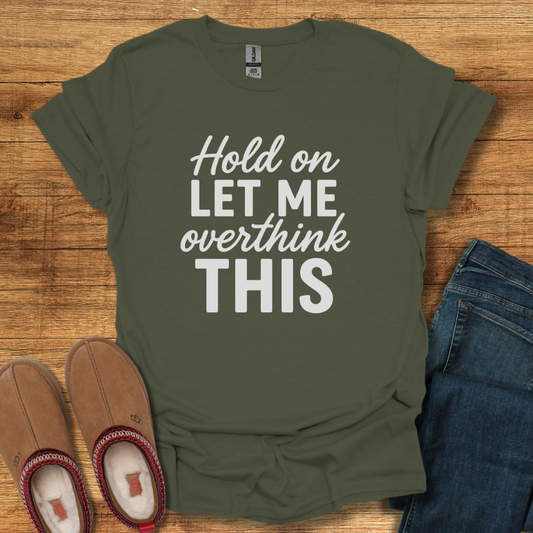 Overthink It T-Shirt