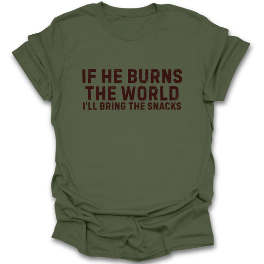 Green t-shirt with text 'If he burns the world, I'll bring the snacks' on a white background romantasy fantasy funny book reading literary t shirt