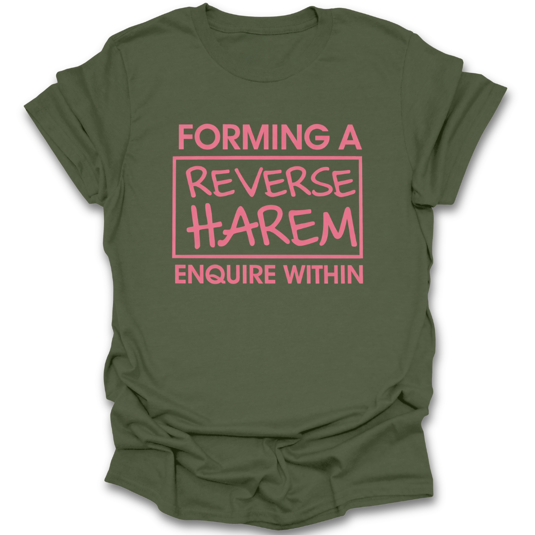 Green t-shirt with pink text 'FORMING A REVERSE HAREM ENQUIRE WITHIN' on a white background. reverse harem shirt, romance reader shirt, book lover t-shirt, spicy book shirt, romantasy shirt, funny bookish tee, booktok romance shirt, reader merch, romance book lover gift, book club shirt