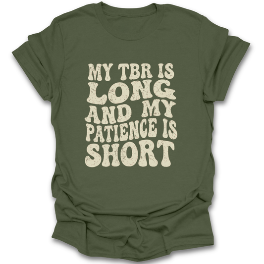 Green t-shirt with white text 'My TBR is long and my patience is short' on a white background funny book reading literary t shirt