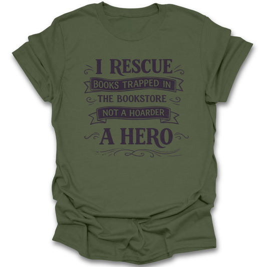 Green t-shirt with purple text 'I Rescue Books Trapped in the Bookstore Not a Hoarder A Hero' on a white background funny book reading literary t shirt