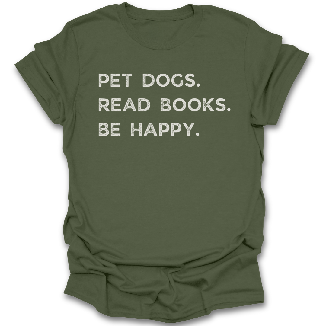 Green t-shirt with text 'PET DOGS. READ BOOKS. BE HAPPY.' on a white background funny book reading t shirt