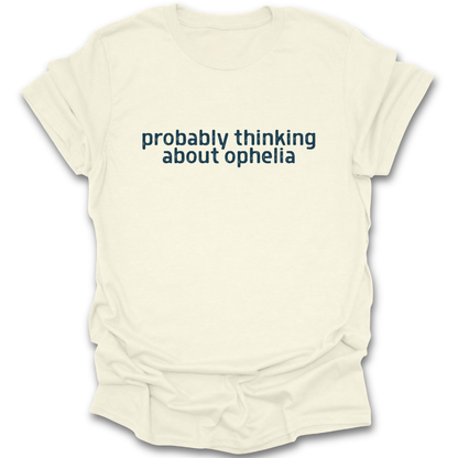 Beige t-shirt with text 'probably thinking about ophelia' on a white background funny book reading literary t shirt