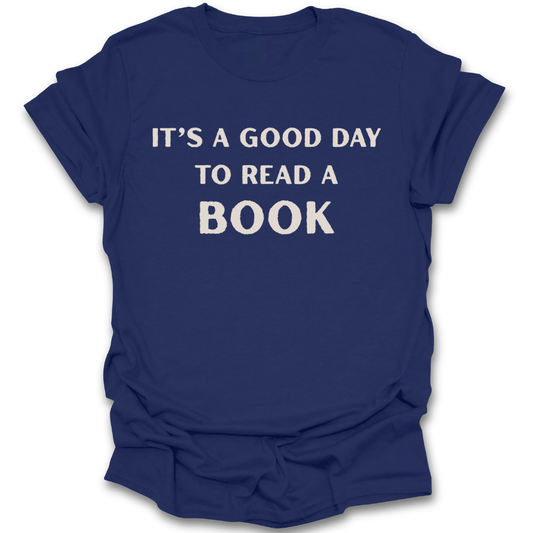 Navy blue t-shirt with white text 'IT'S A GOOD DAY TO READ A BOOK' on a white background literary t shirt