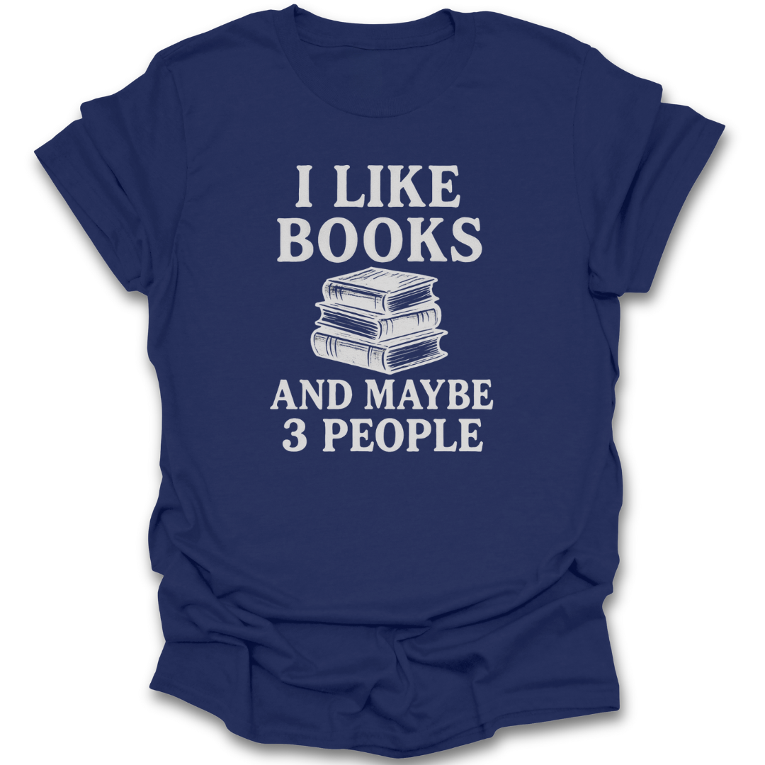 Navy blue t-shirt with white text 'I LIKE BOOKS AND MAYBE 3 PEOPLE' on a white background funny book reading literary t shirt