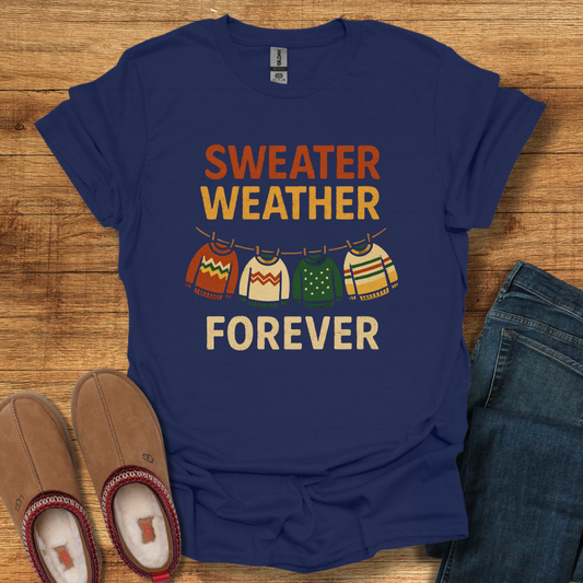 Sweater Weather Forever T-Shirt