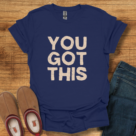 You Got This T-Shirt