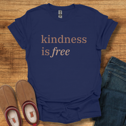 Kindness is Free T-Shirt