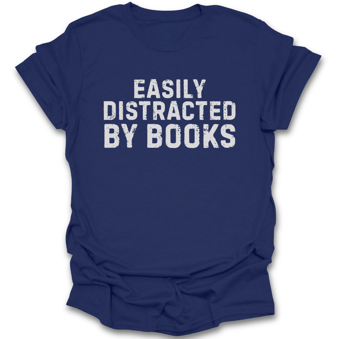 Blue t-shirt with 'Easily Distracted by Books' text on a white background funny book reading literary t shirt