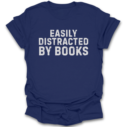 Blue t-shirt with 'Easily Distracted by Books' text on a white background funny book reading literary t shirt