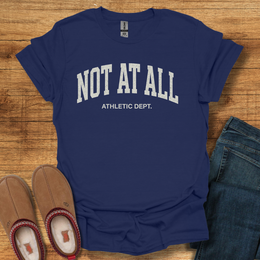 Not At All Athletic Dept T-Shirt