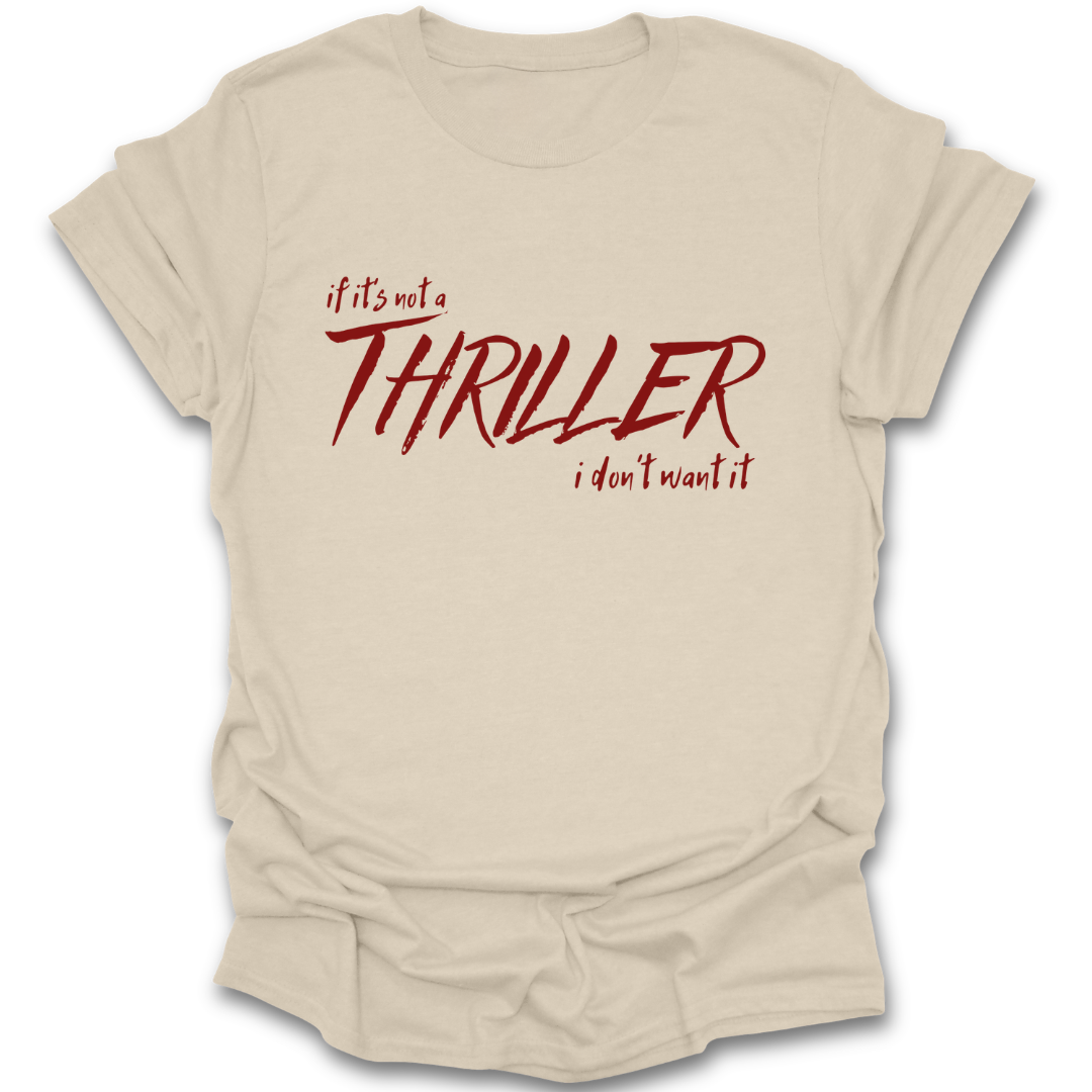 Beige t-shirt with red text 'if it's not a thriller i don't want it' on a white background funny book reading literary t shirt