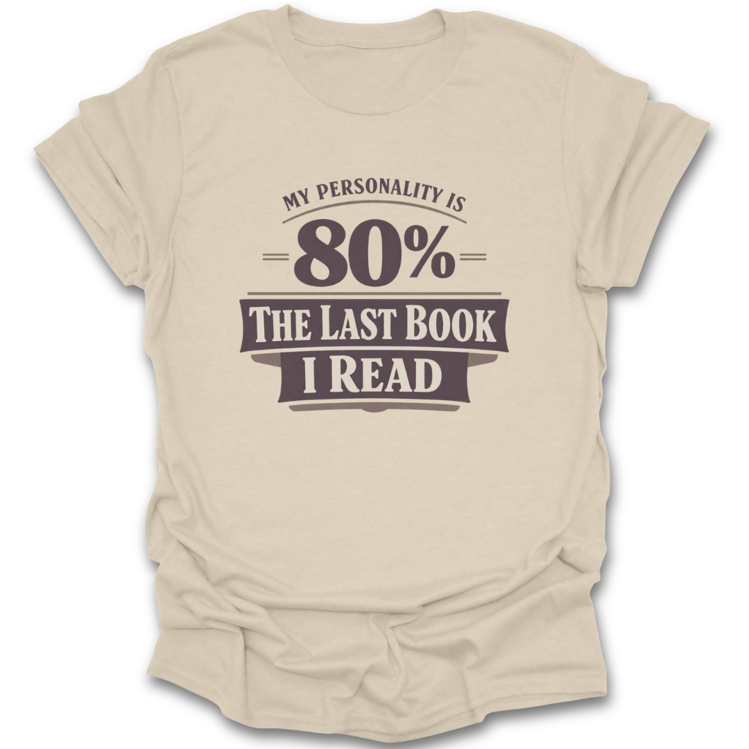 Beige t-shirt with text 'My personality is 80% the last book I read' on a white background funny book reading literary t shirt
