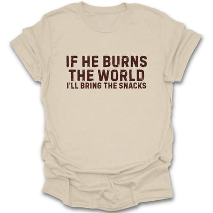 Beige t-shirt with brown text 'If he burns the world, I'll bring the snacks' on a white background romantasy fantasy  funny book reading literary t shirt