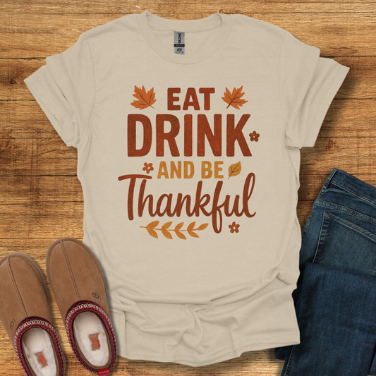 Eat Drink Be Thankful T-Shirt