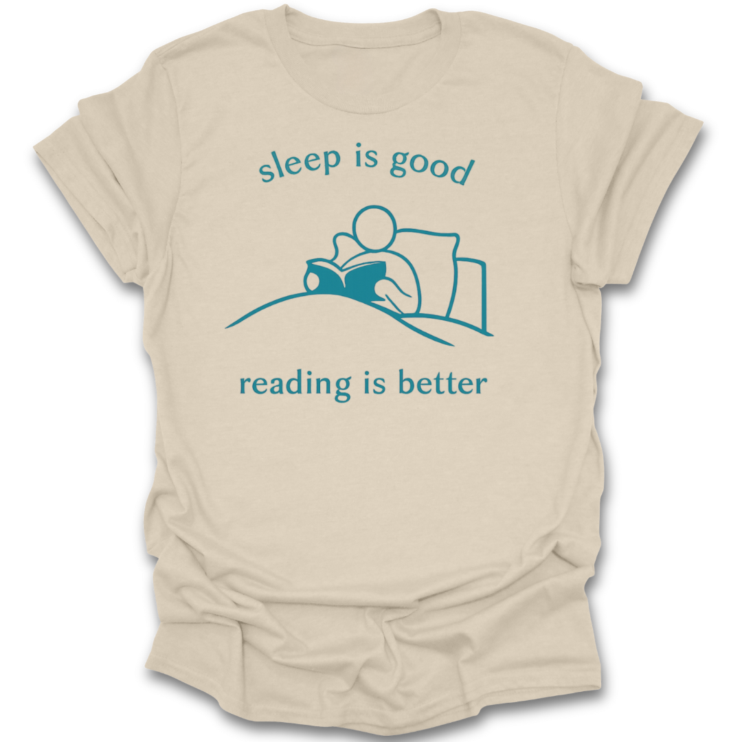 Beige t-shirt with blue graphic and text 'sleep is good, reading is better' on a white background book t shirt