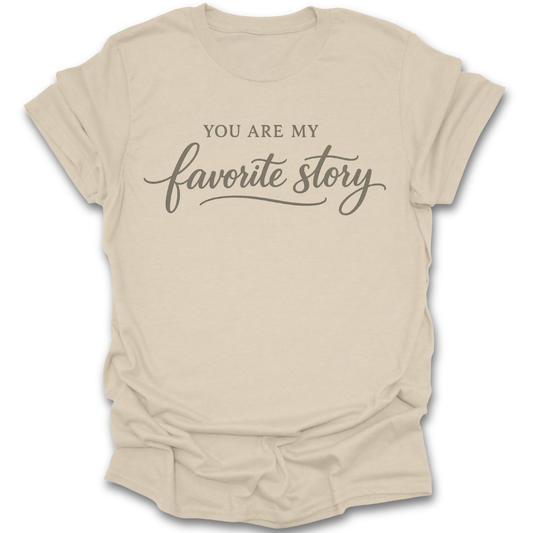 Beige t-shirt with 'You are my favorite story' text on a white background romance book reading literary t shirt