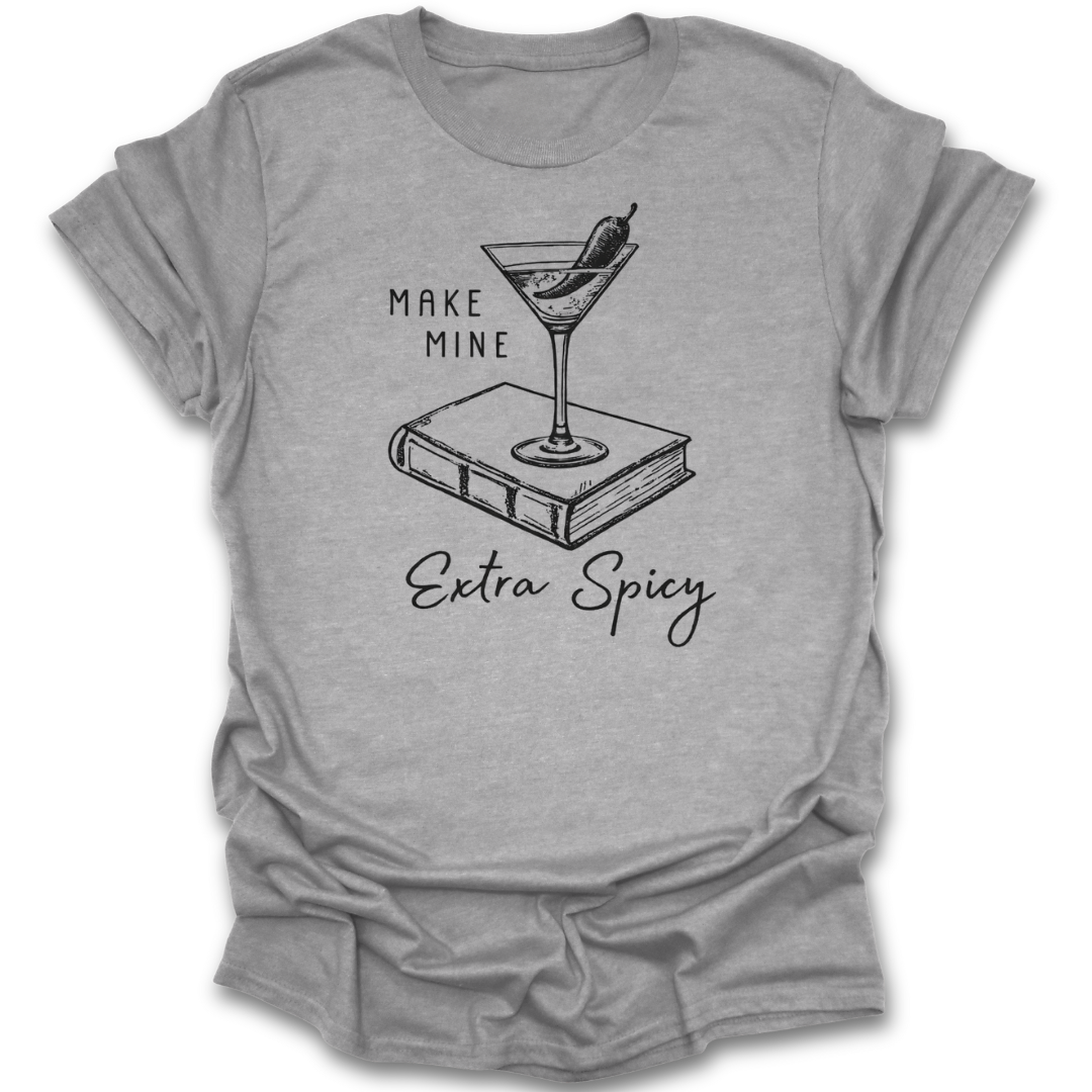 Gray t-shirt with a graphic of a martini glass and text 'Make Mine Extra Spicy' on a white background dark romance funny book reading literary t shirt