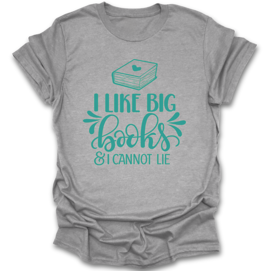 Gray t-shirt with teal text 'I Like Big Books & I Cannot Lie' on a white background funny book reading literary t shirt