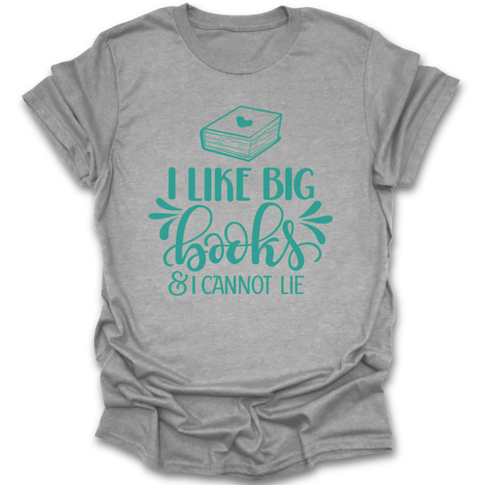 Gray t-shirt with teal text 'I Like Big Books & I Cannot Lie' on a white background funny book reading literary t shirt